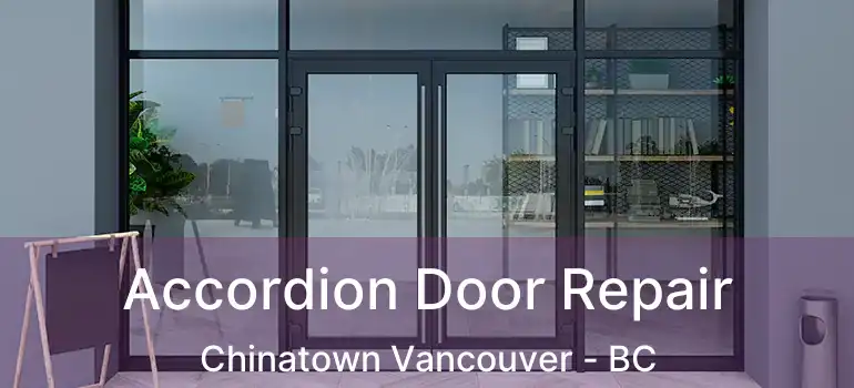  Accordion Door Repair Chinatown Vancouver - BC