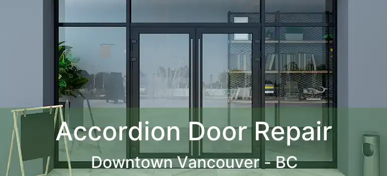  Accordion Door Repair Downtown Vancouver - BC