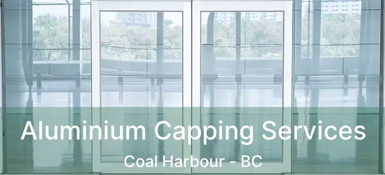  Aluminium Capping Services Coal Harbour - BC