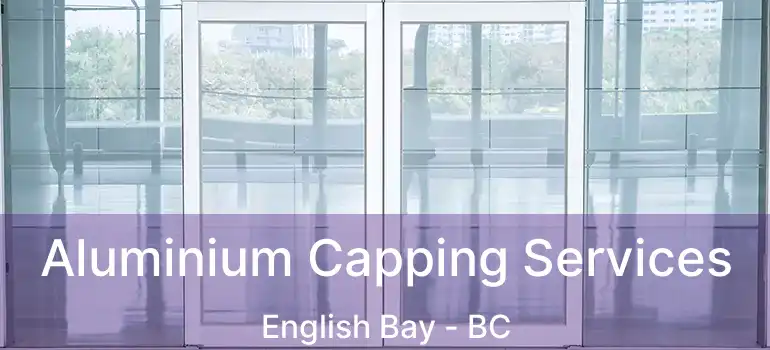  Aluminium Capping Services English Bay - BC