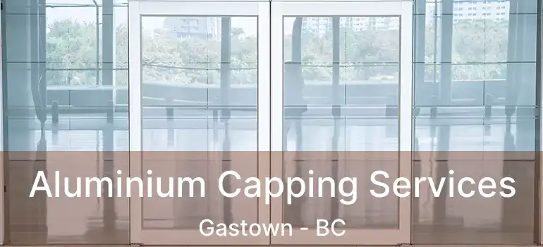  Aluminium Capping Services Gastown - BC