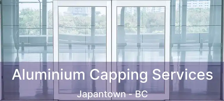  Aluminium Capping Services Japantown - BC