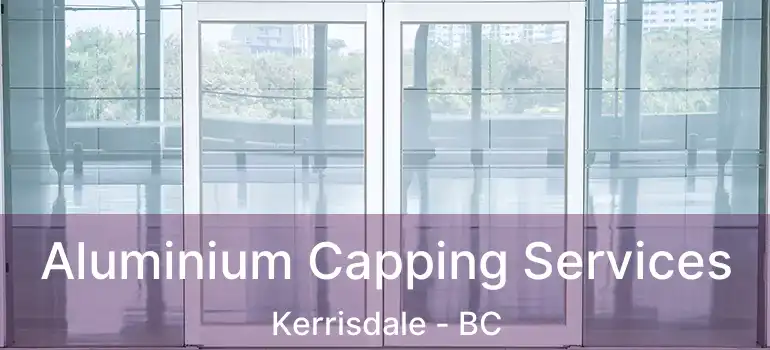  Aluminium Capping Services Kerrisdale - BC