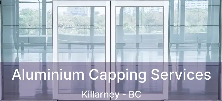  Aluminium Capping Services Killarney - BC
