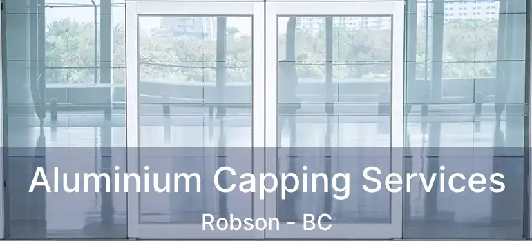  Aluminium Capping Services Robson - BC