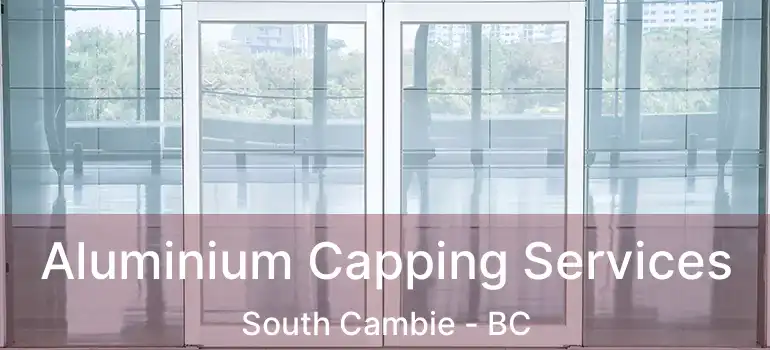  Aluminium Capping Services South Cambie - BC