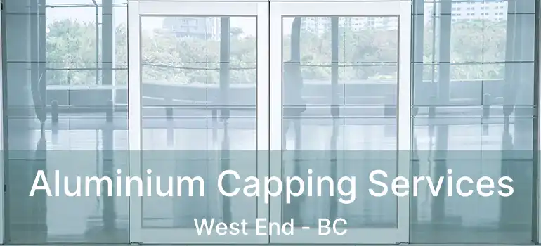  Aluminium Capping Services West End - BC