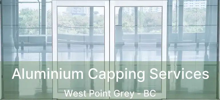  Aluminium Capping Services West Point Grey - BC