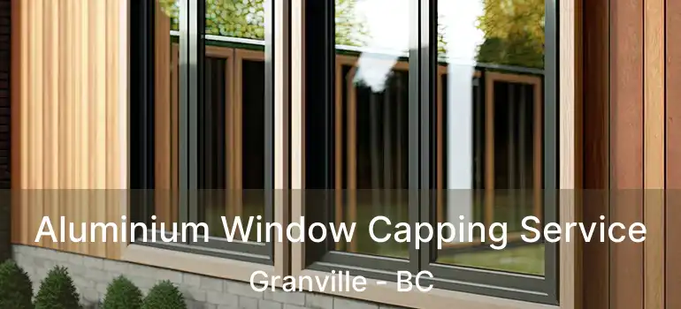  Aluminium Window Capping Service Granville - BC