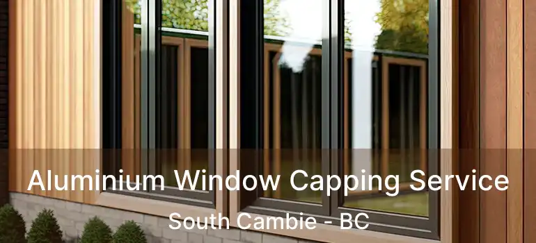  Aluminium Window Capping Service South Cambie - BC