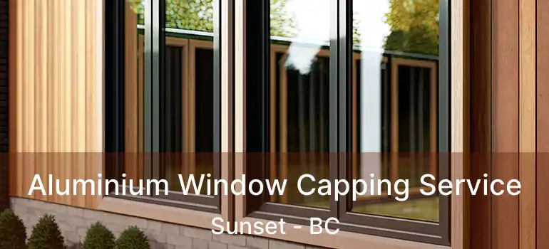  Aluminium Window Capping Service Sunset - BC