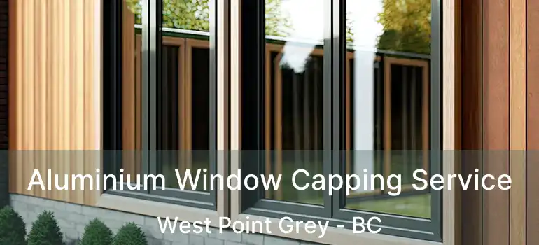  Aluminium Window Capping Service West Point Grey - BC