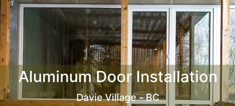  Aluminum Door Installation Davie Village - BC