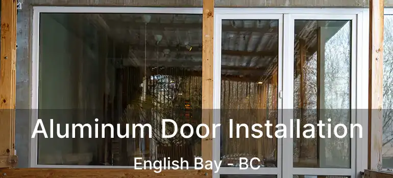  Aluminum Door Installation English Bay - BC