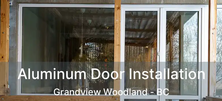  Aluminum Door Installation Grandview Woodland - BC