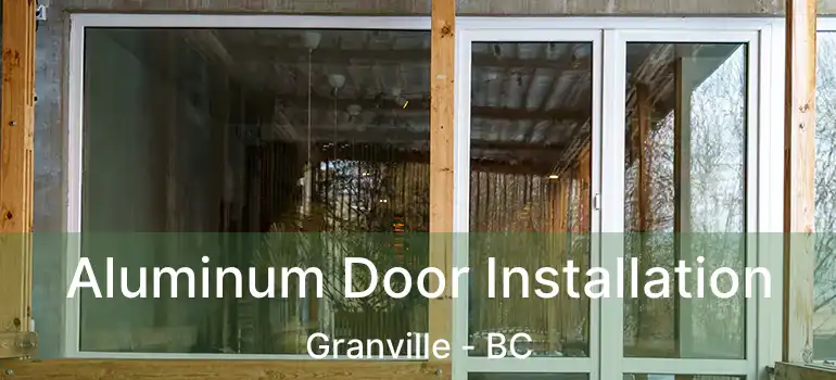  Aluminum Door Installation Granville - BC