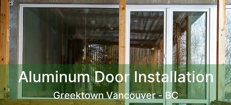  Aluminum Door Installation Greektown Vancouver - BC