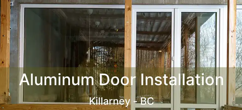  Aluminum Door Installation Killarney - BC