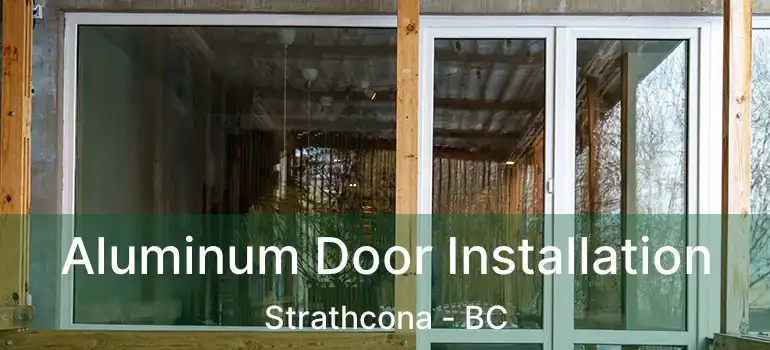  Aluminum Door Installation Strathcona - BC