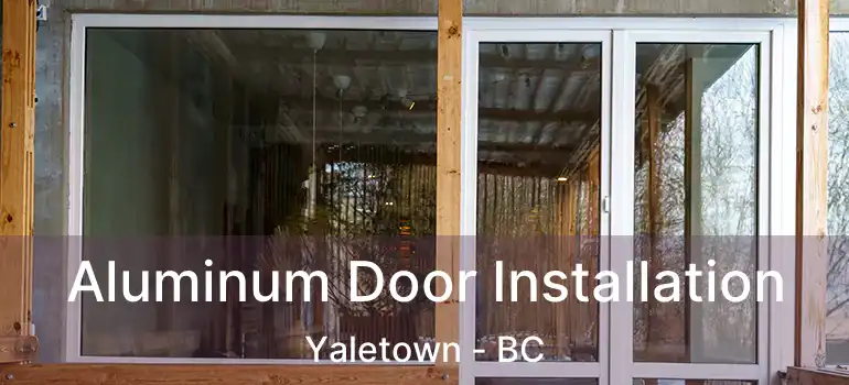  Aluminum Door Installation Yaletown - BC