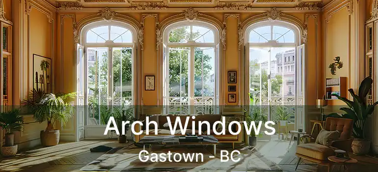  Arch Windows Gastown - BC