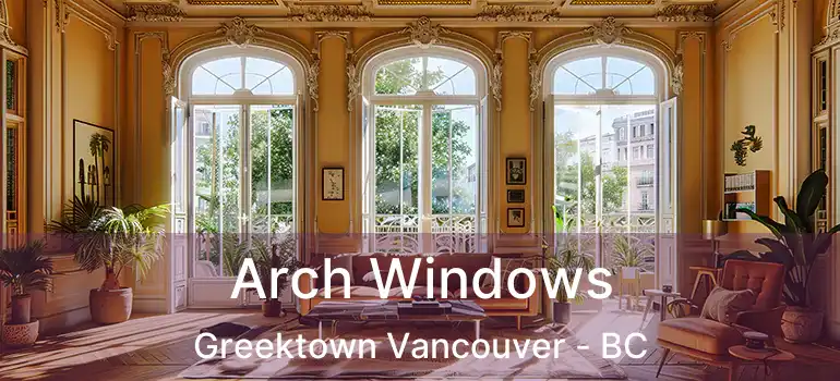  Arch Windows Greektown Vancouver - BC