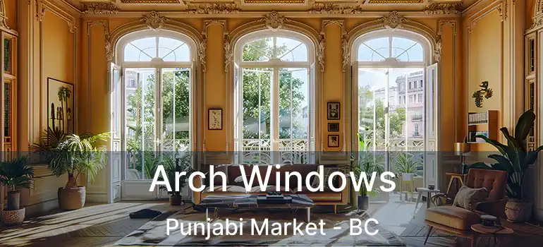  Arch Windows Punjabi Market - BC