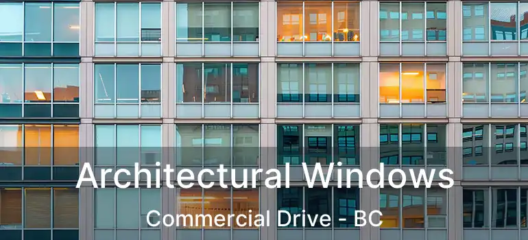  Architectural Windows Commercial Drive - BC