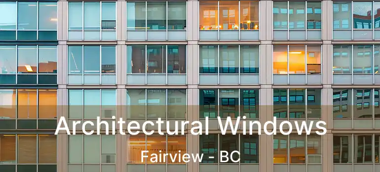  Architectural Windows Fairview - BC