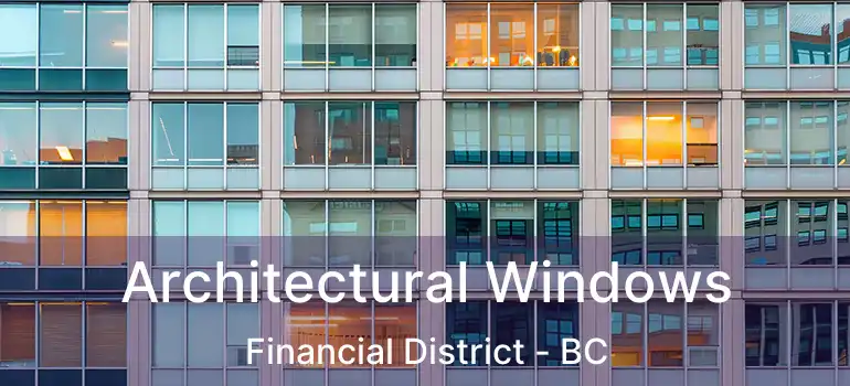  Architectural Windows Financial District - BC