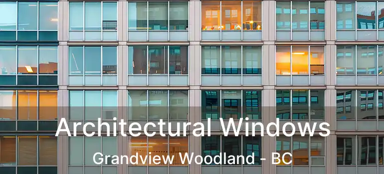 Architectural Windows Grandview Woodland - BC