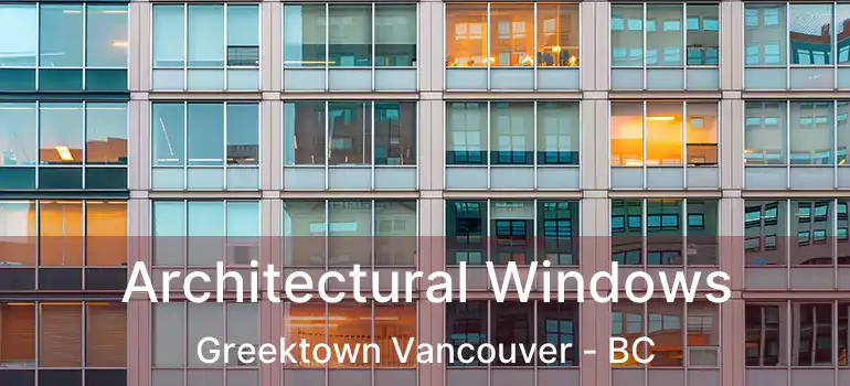  Architectural Windows Greektown Vancouver - BC
