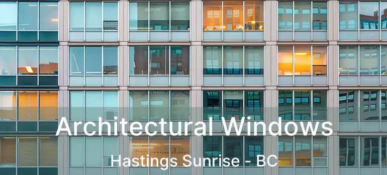  Architectural Windows Hastings Sunrise - BC