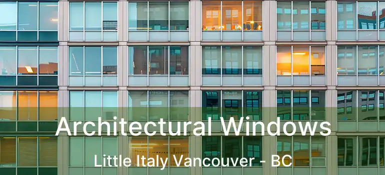  Architectural Windows Little Italy Vancouver - BC