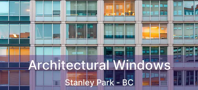  Architectural Windows Stanley Park - BC