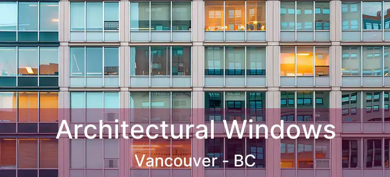  Architectural Windows Vancouver - BC
