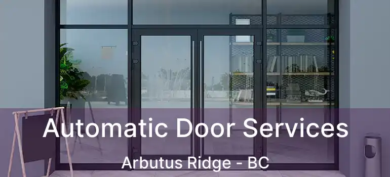  Automatic Door Services Arbutus Ridge - BC