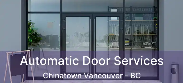  Automatic Door Services Chinatown Vancouver - BC
