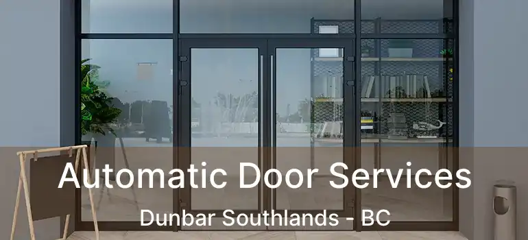  Automatic Door Services Dunbar Southlands - BC