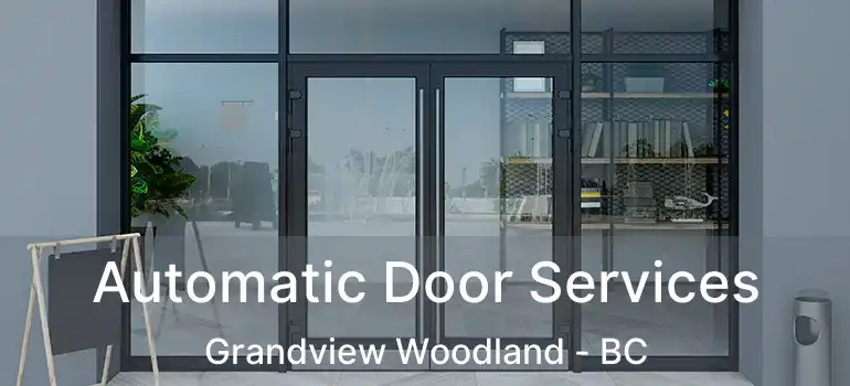  Automatic Door Services Grandview Woodland - BC