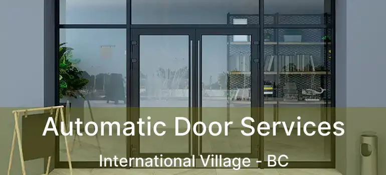 Automatic Door Services International Village - BC