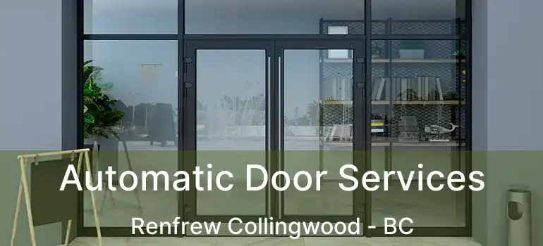  Automatic Door Services Renfrew Collingwood - BC