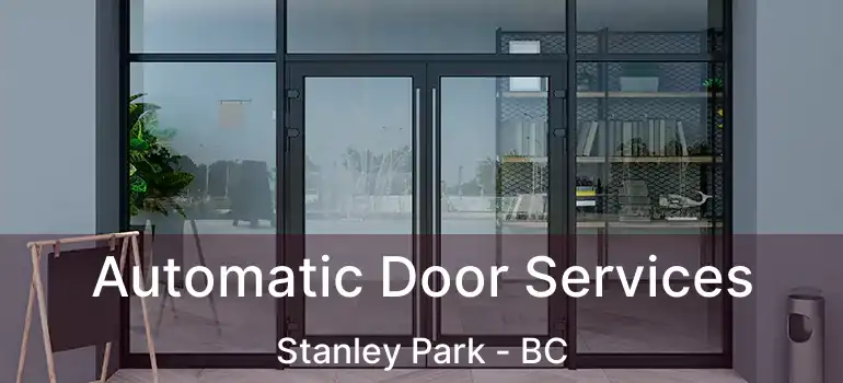  Automatic Door Services Stanley Park - BC