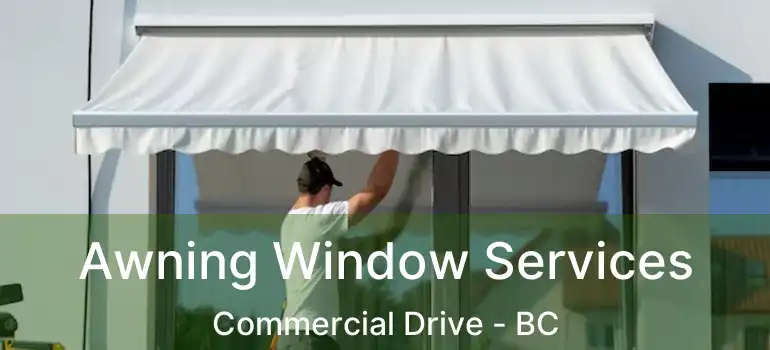  Awning Window Services Commercial Drive - BC