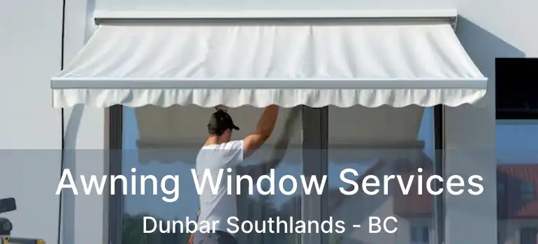  Awning Window Services Dunbar Southlands - BC