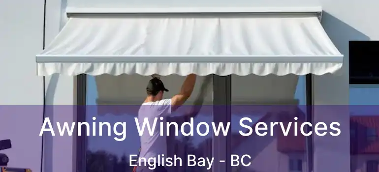  Awning Window Services English Bay - BC
