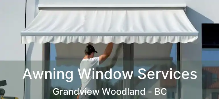  Awning Window Services Grandview Woodland - BC