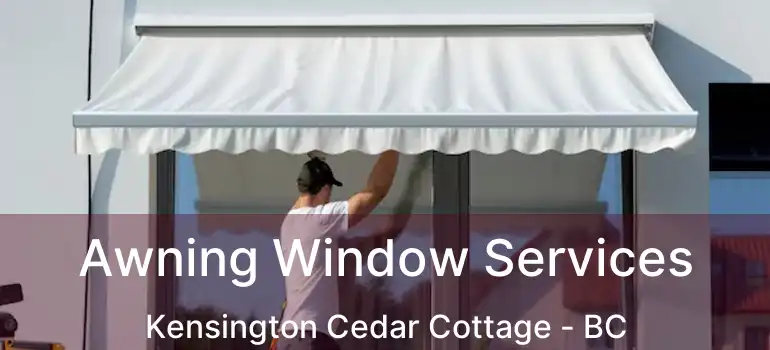  Awning Window Services Kensington Cedar Cottage - BC