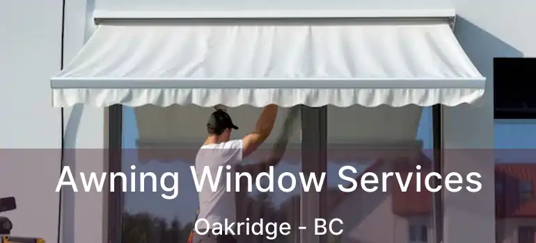  Awning Window Services Oakridge - BC