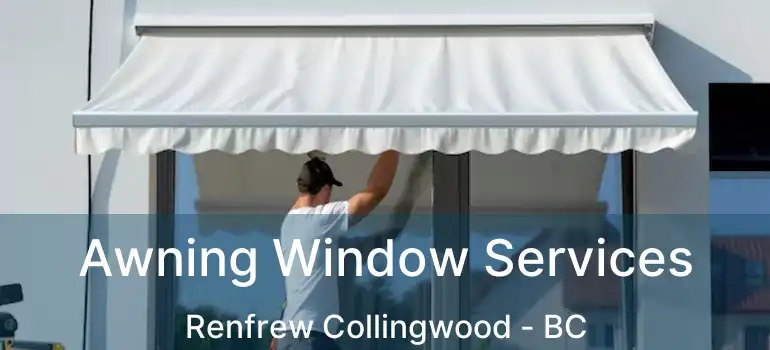  Awning Window Services Renfrew Collingwood - BC